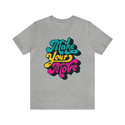 Make your move Unisex Tee shirt