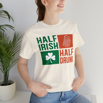 Half Irish half drunk T-Shirt