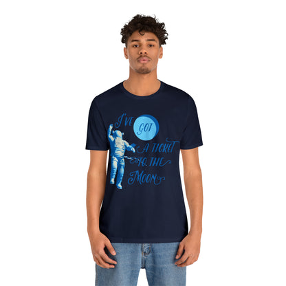 Got a ticket to the moon T-Shirt