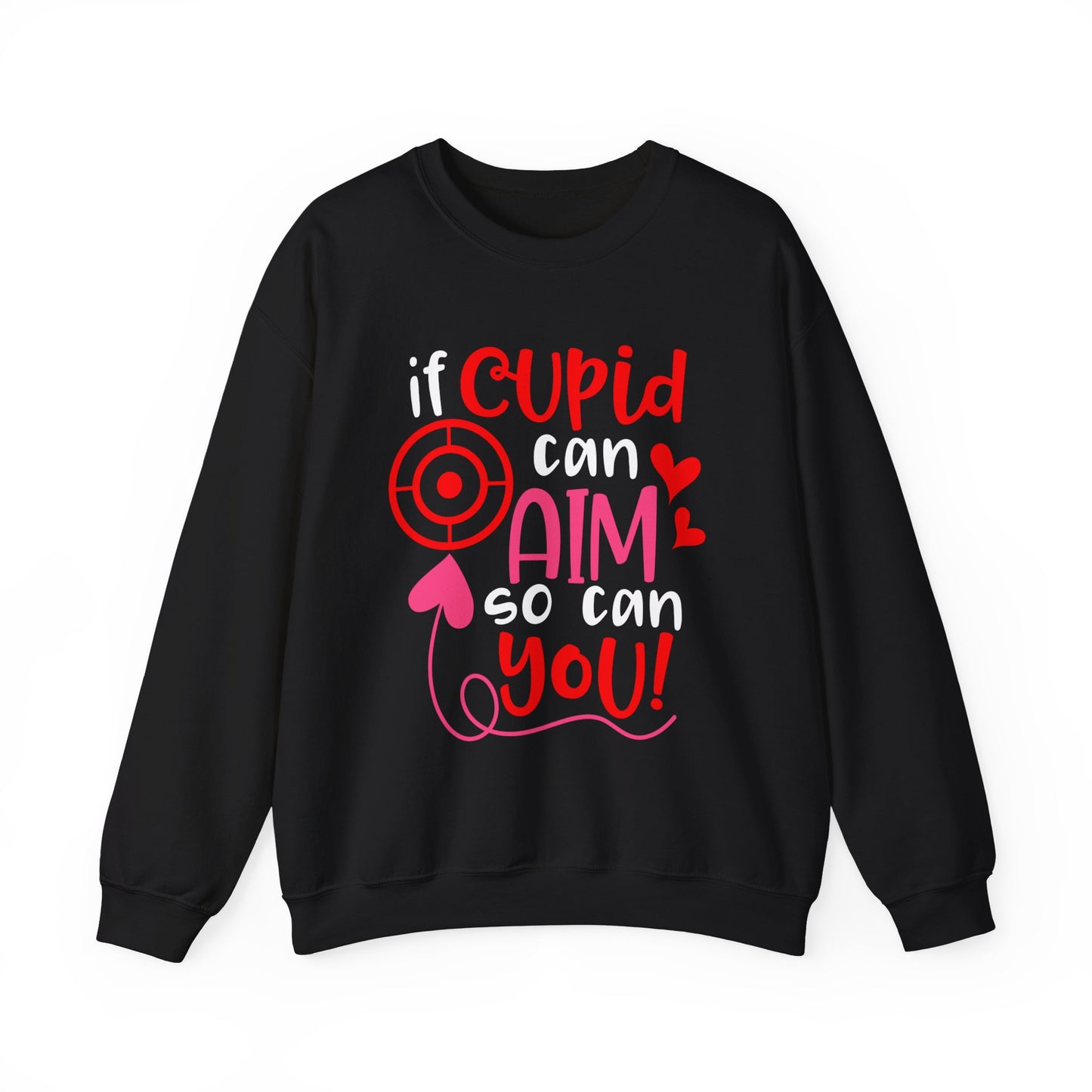 If cupid can aim so do you Crewneck Sweatshirt