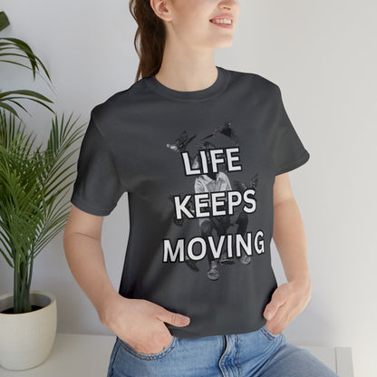 Life Keeps Moving T-Shirt