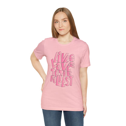 Live and love to the fullest 2 T-Shirt