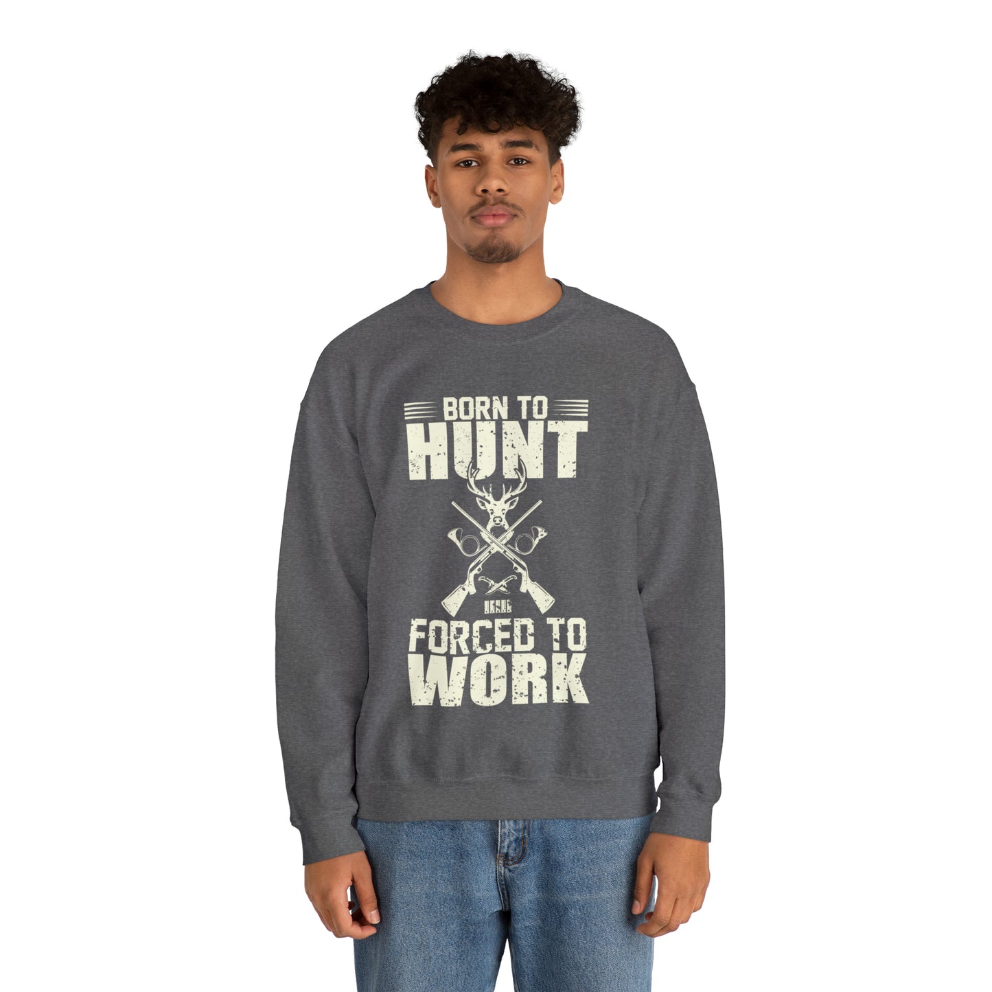 Born to hunt forced to work Crewneck Sweatshirt