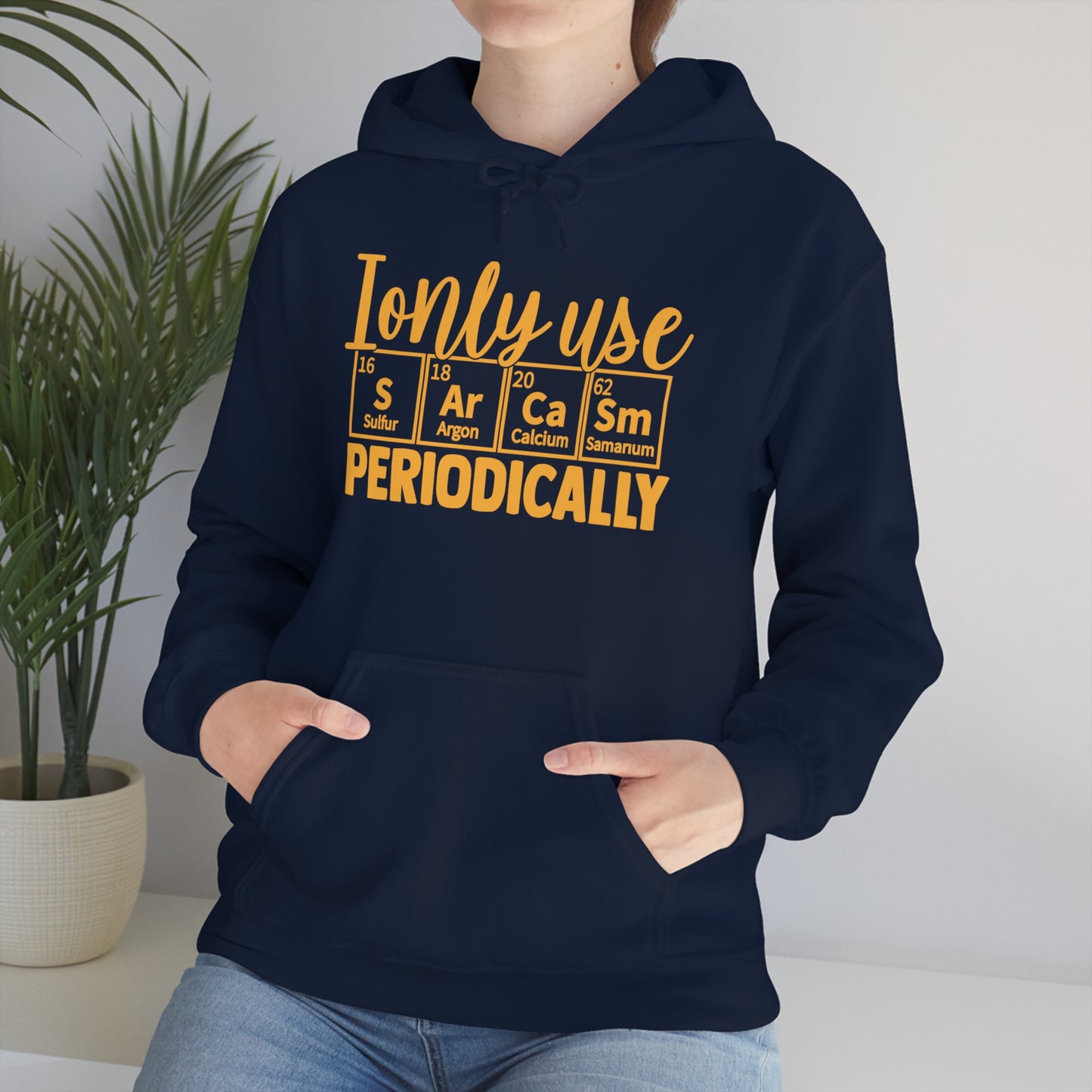 I Only Use Sarcasm Periodically Hoodie