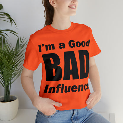 I'm a good bad influence T-Shirt