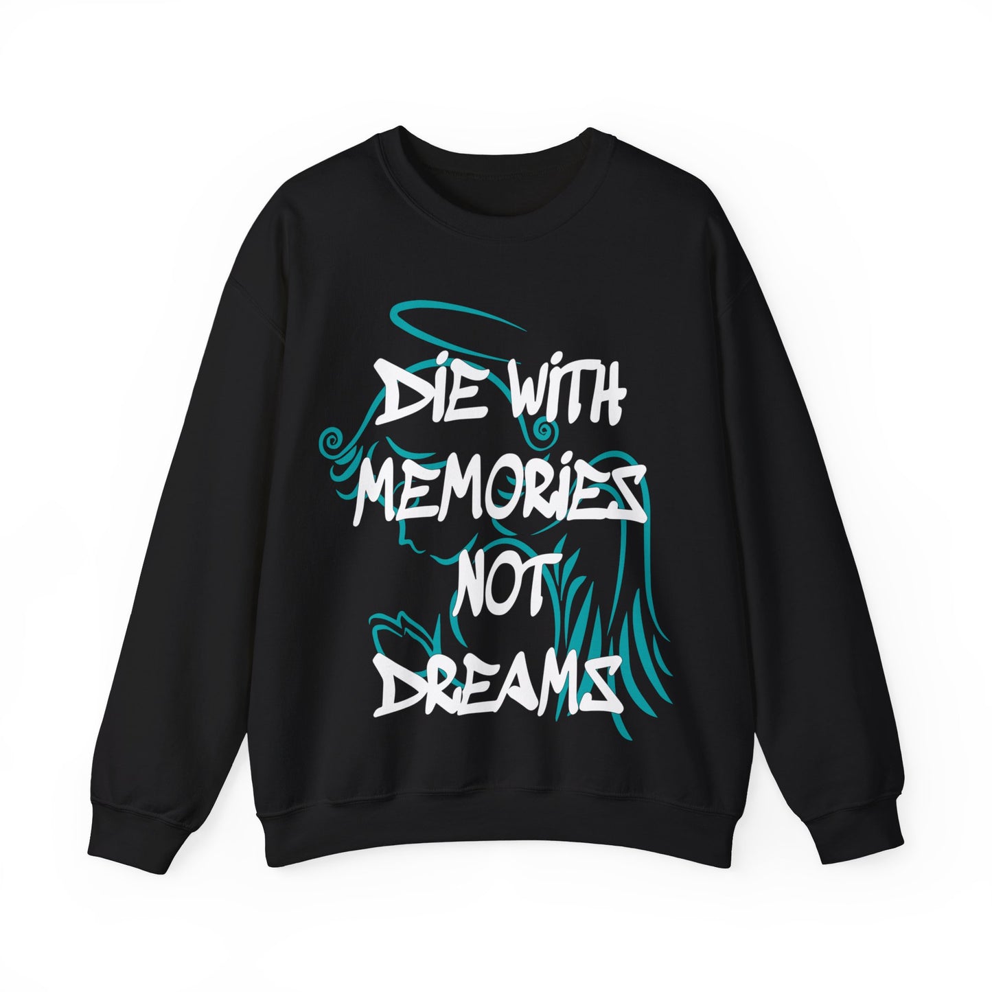 Don't die with memories die with dreams Crewneck Sweatshirt