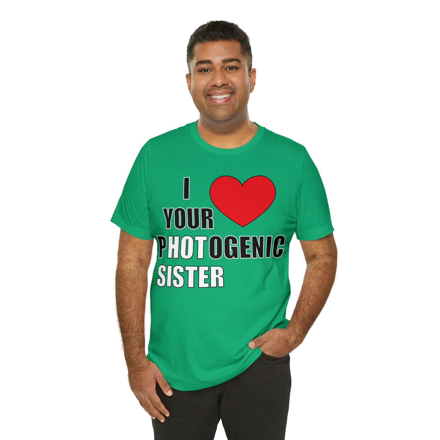 I love your pHOTogenic sister T-Shirt