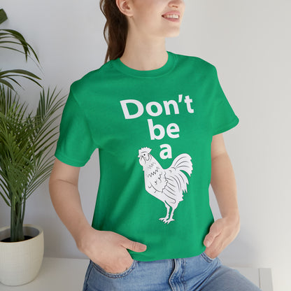 Don't be a chicken T-Shirt