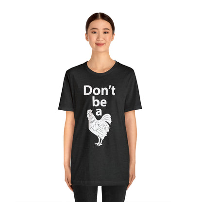 Don't be a chicken T-Shirt