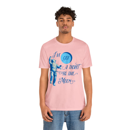 Got a ticket to the moon T-Shirt