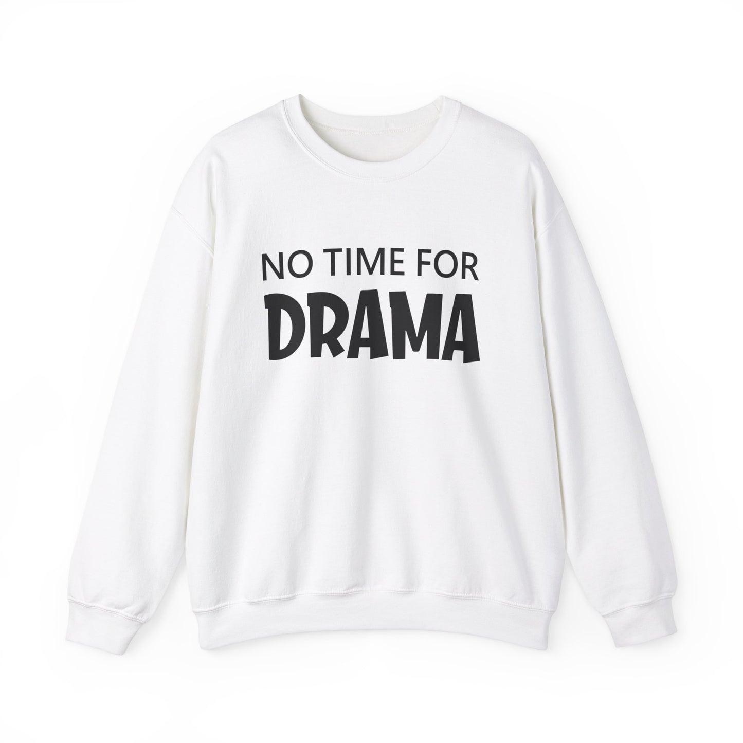 No time for drama Crewneck Sweatshirt