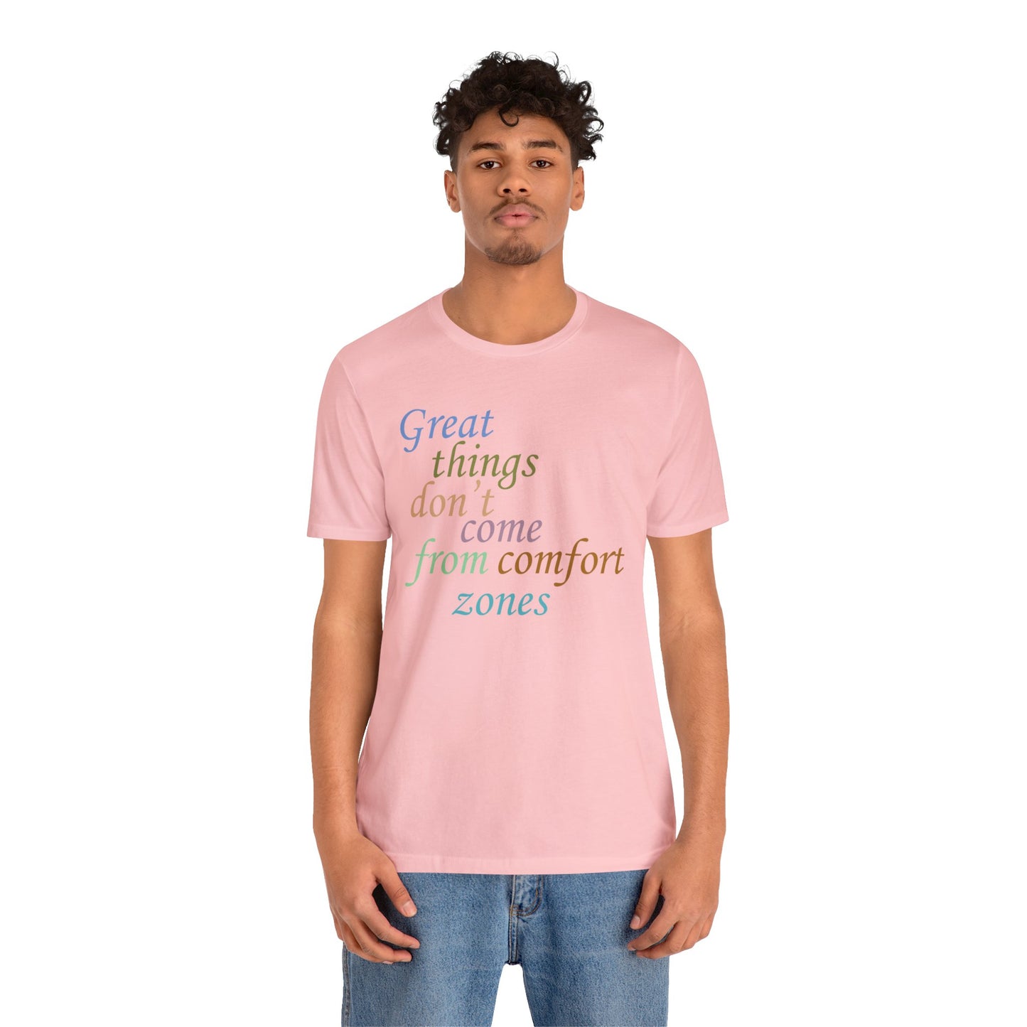 Great things don't come from comfort zone T-Shirt