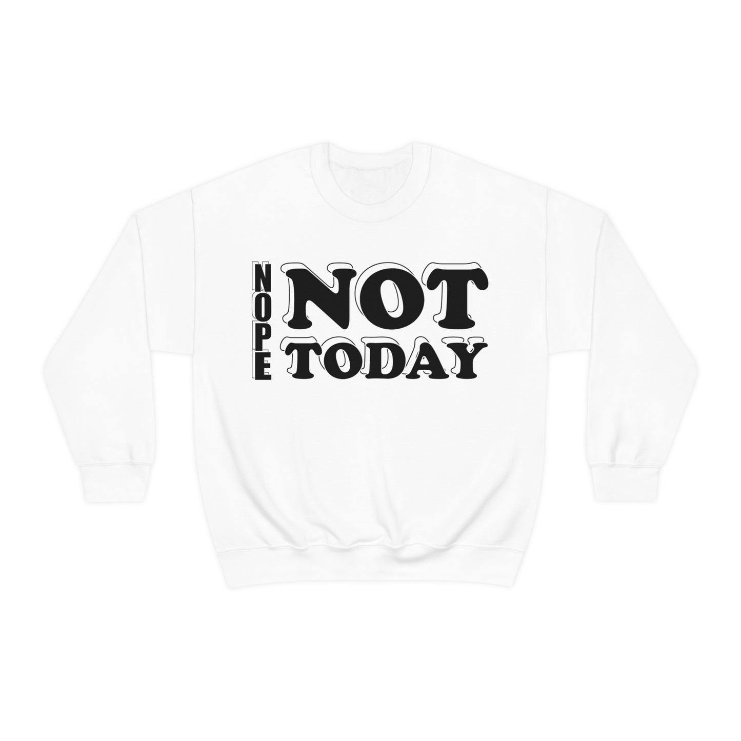 Nope not today Crewneck Sweatshirt