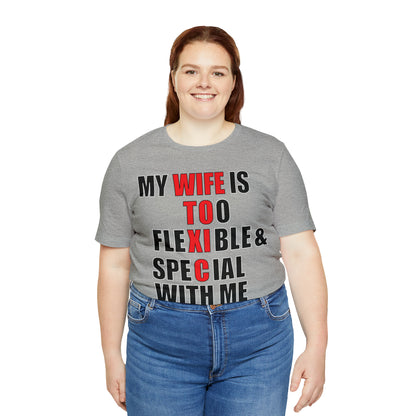 My wife is toxic-flexible & special T-Shirt