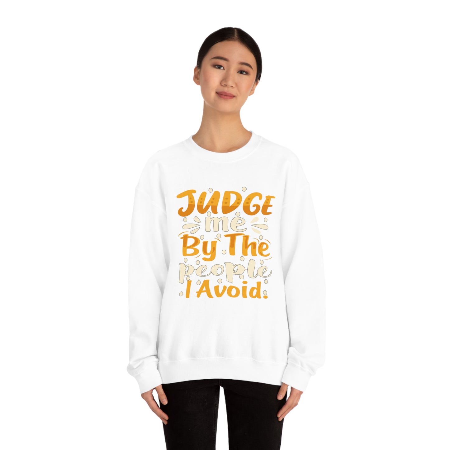 Judge Me By The People I Avoid Crewneck Sweatshirt