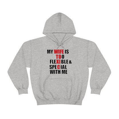 My wife is toxic-flexible & special Hoodie