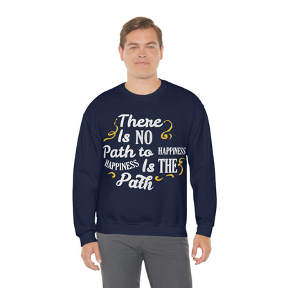 There Is No Path To Happiness Crewneck Sweatshirt