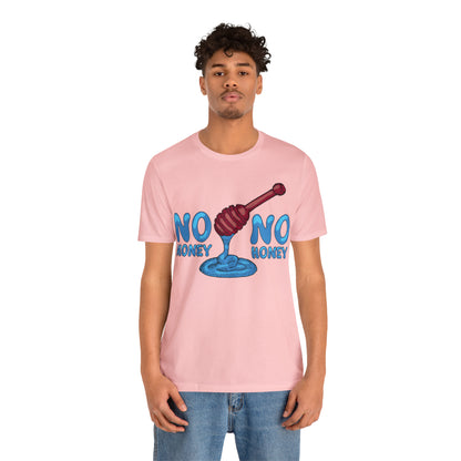 No money _ No honey T-Shirt