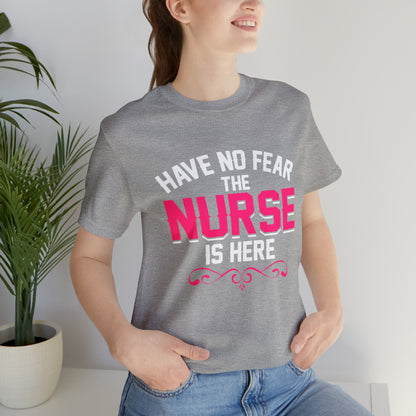 Have no fear the Nurse is here T-Shirt