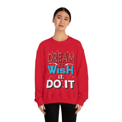 Dream It Wish It Do It Crewneck Sweatshirt