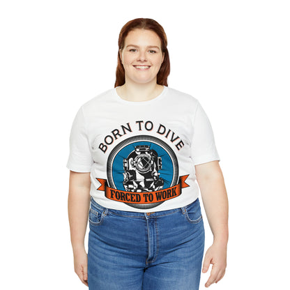 Born to dive force to work T-Shirt