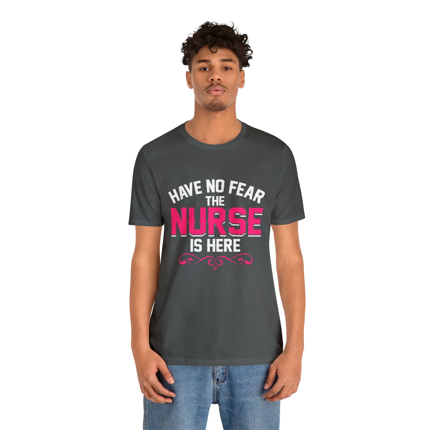 Have no fear the Nurse is here T-Shirt