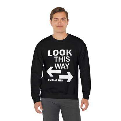 Look this way I'm Married Crewneck Sweatshirt