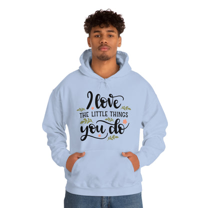 I_love_the_little_things_you_do 1 Hoodie