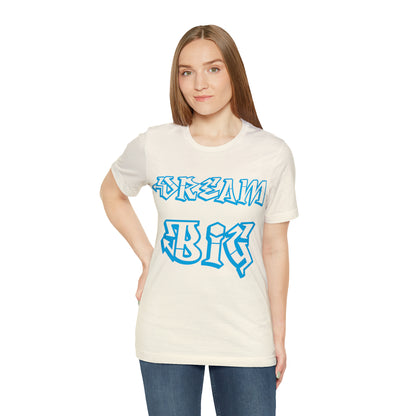 Dream Big T-Shirt