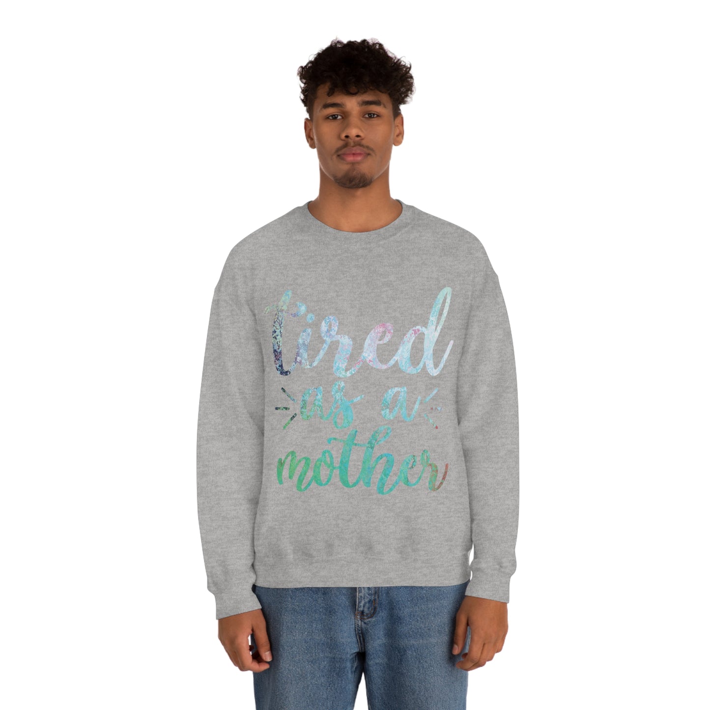 Tired as a mother Crewneck Sweatshirt