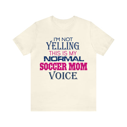 I'm not yelling I'm a normal soccer mom T-Shirt