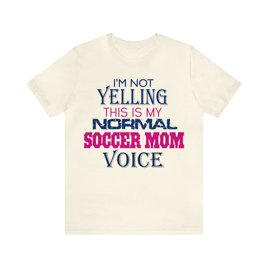 I'm not yelling I'm a normal soccer mom T-Shirt