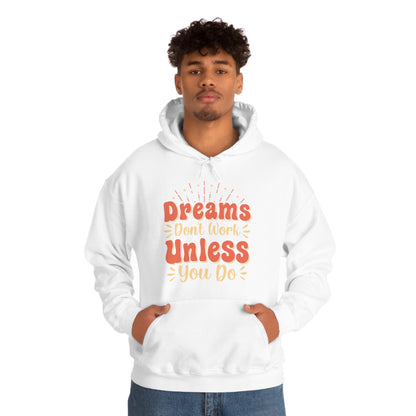 Dreams Don't Work Unless You Do Hoodie