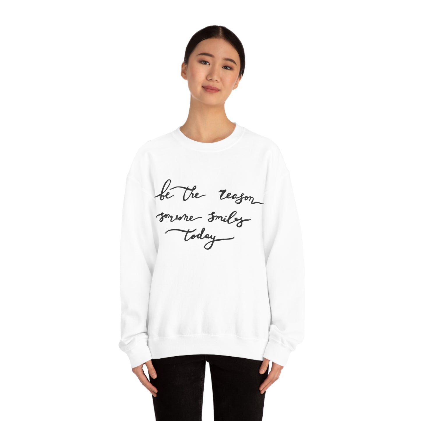 Be the reason someone smiles today Crewneck Sweatshirt