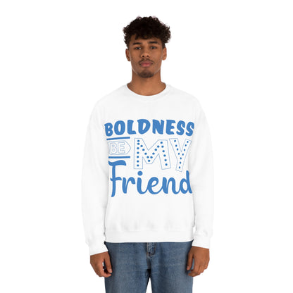 Boldness Be My Friend Crewneck Sweatshirt