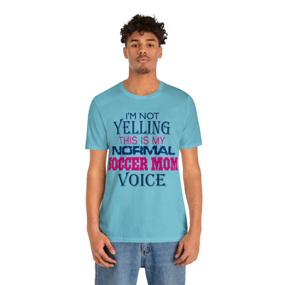 I'm not yelling I'm a normal soccer mom T-Shirt