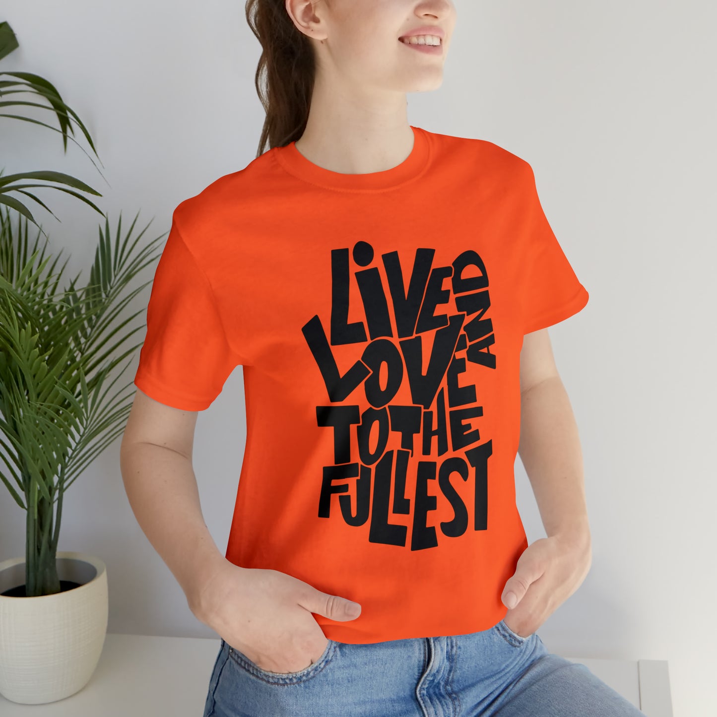 Live and love to the fullest 1 T-Shirt