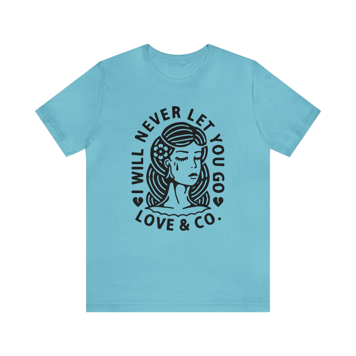 Never let you go T-Shirt