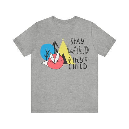 Stay wild my- child T-Shirt