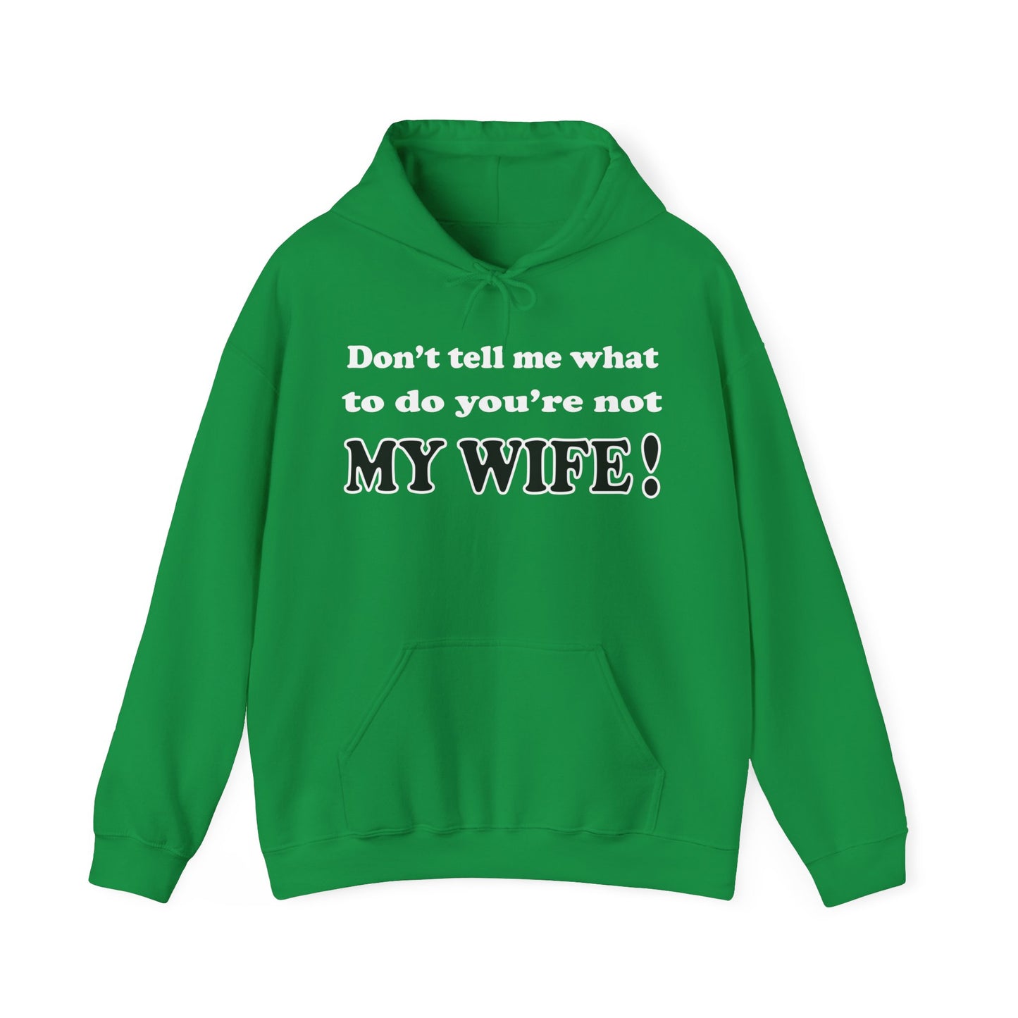 Don't tell me what to do you're not my wife Hoodie