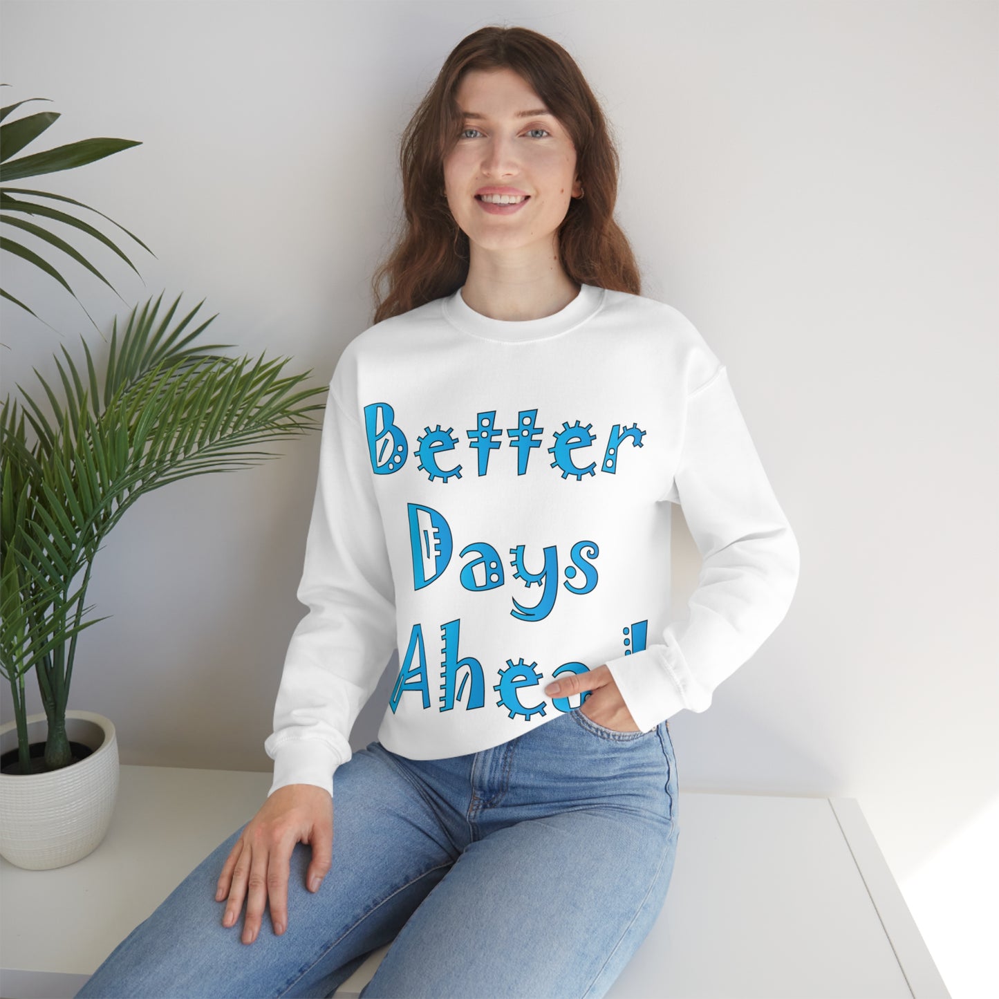 Better Days Ahead Crewneck Sweatshirt