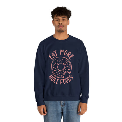 Eat more hole foods Crewneck Sweatshirt