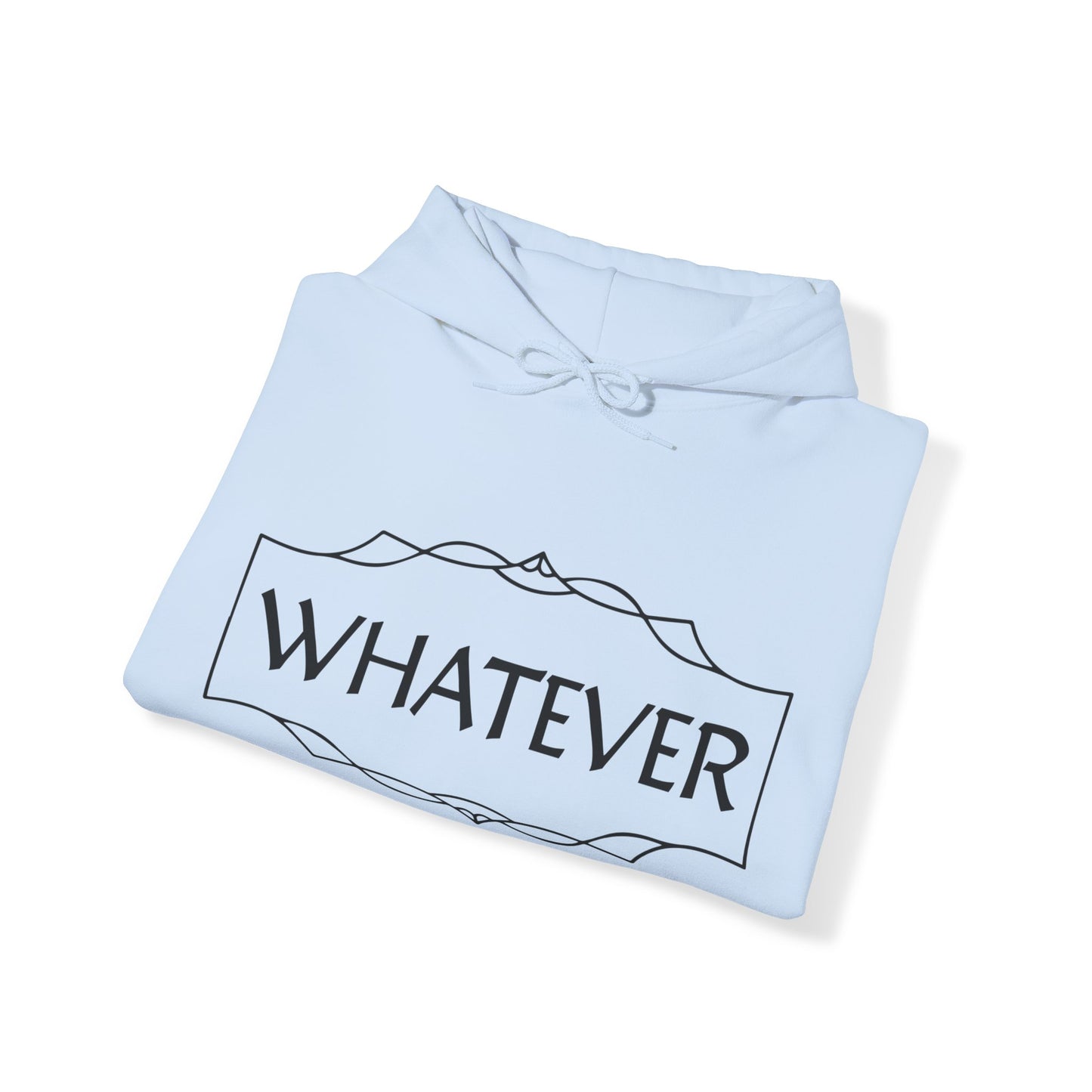 Whatever Hoodie