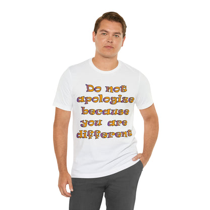 Do Not Apologize Because You Are Different T-Shirt