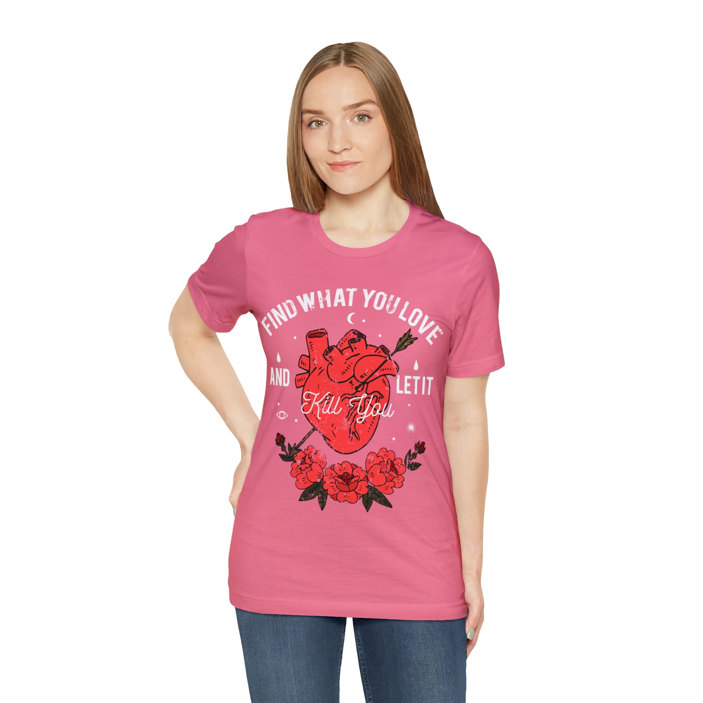 Find What You Love and Let it Kill You T-Shirt