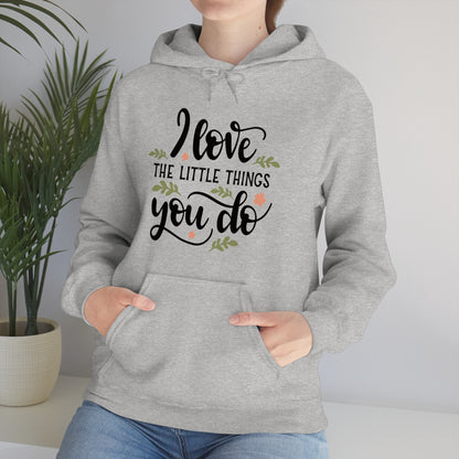 I_love_the_little_things_you_do 1 Hoodie