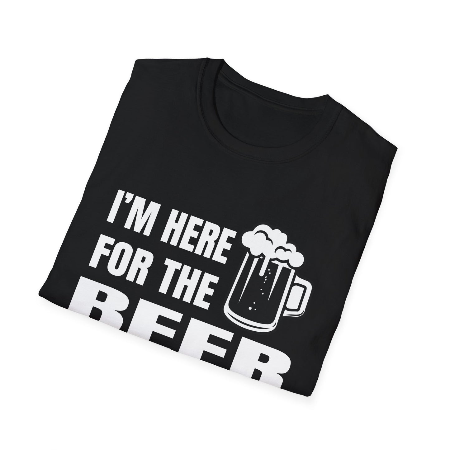 I'm here for the beer T-Shirt