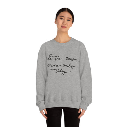 Be the reason someone smiles today Crewneck Sweatshirt