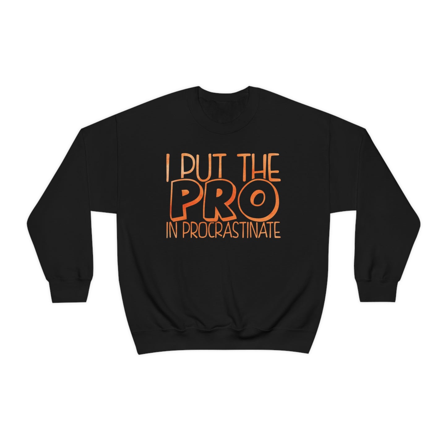 I Put the PRO in Procrastinate Crewneck Sweatshirt