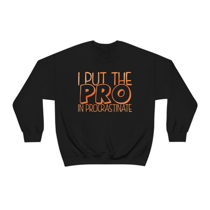 I Put the PRO in Procrastinate Crewneck Sweatshirt